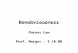 Nonobviousness Patent Law Prof. Merges – 3.10.08