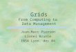 Grids From Computing to Data Management Jean-Marc Pierson Lionel Brunie INSA Lyon, dec 04