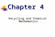 1 Chapter 4 Recycling and Chemical Mathematics. 2 Nature’s Recycling – The carbon cycle