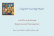 Chapter Twenty-Two Middle Adulthood: Psychosocial Development PowerPoints prepared by Cathie Robertson, Grossmont College Revised by Jenni Fauchier, Metropolitan