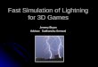 Fast Simulation of Lightning for 3D Games Jeremy Bryan Advisor: Sudhanshu Semwal