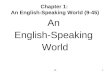 191 Chapter 1: An English-Speaking World (9-45) An English-Speaking World