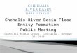 Chehalis River Basin Flood Entity Formation Public Meeting Centralia Middle School, Centralia – October 28, 2010 1