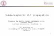 1 Subionospheric VLF propagation Prepared by Morris Cohen, Benjamin Cotts, Forrest Foust Stanford University, Stanford, CA IHY Workshop on Advancing VLF