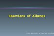 Reactions of Alkenes. Some Reaction Types : Addition Elimination Substitution