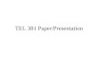 TEL 381 Paper/Presentation. Outline Format Grading Ethics Areas