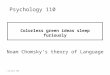 © Kip Smith, 2003 Psychology 110 Colorless green ideas sleep furiously Noam Chomsky’s theory of Language