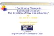 “Continuing Change in Southwest Missouri: The Creation of New Opportunities” by Dr. Daryl J. Hobbs Springfield, Missouri April 28, 2004 