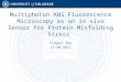 Multiphoton ANS Fluorescence Microscopy as an in vivo Sensor for Protein Misfolding Stress Tingwei Guo 11-30-2011