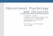 Educational Psychology and Inclusion Dr Nathan Lambert Academic and Professional Tutor – University of Nottingham Educational Psychologist – Birmingham