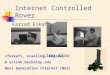 Internet Controlled Rover Farzad Eskafi Bryon Ross Ling Xiao {feskafi, xiaoling, bryonr} @ uclink.berkeley.edu Next Generation Internet (NGI)