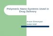 Polymeric Nano-Systems Used in Drug Delivery Arsen Simonyan SUNY-ESF