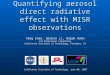 Quantifying aerosol direct radiative effect with MISR observations Yang Chen, Qinbin Li, Ralph Kahn Jet Propulsion Laboratory California Institute of Technology,