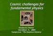 Cosmic challenges for fundamental physics Diederik Roest December 9, 2009 Symposium “The Quantum Universe”