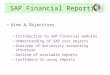 SAP Financial Reporting Aims & Objectives –Introduction to SAP financial modules –Understanding of SAP cost objects –Overview of University accounting