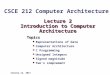 Lecture 2 Introduction to Computer Architecture Topics Representations of Data Computer Architecture C Programming Unsigned Integers Signed magnitude Two’s