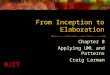 NJIT From Inception to Elaboration Chapter 8 Applying UML and Patterns Craig Larman