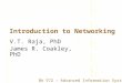 Introduction to Networking V.T. Raja, PhD James R. Coakley, PhD BA 572 – Advanced Information Systems