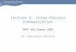 CMPT 401 Summer 2007 Dr. Alexandra Fedorova Lecture V: Inter-Process Communication