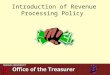 Introduction of Revenue Processing Policy. Background: IU processed over 750,000 payments in 2005 totaling over $1billion