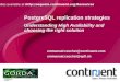 © Continuent 6/13/2015 PostgreSQL replication strategies Understanding High Availability and choosing the right solution emmanuel.cecchet@continuent.com