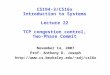 CS194-3/CS16x Introduction to Systems Lecture 22 TCP congestion control, Two-Phase Commit November 14, 2007 Prof. Anthony D. Joseph adj/cs16x
