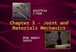 Chapter 3 - Joint and Materials Mechanics Artificial hips Shoe impact tester