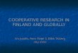 COOPERATIVE RESEARCH IN FINLAND AND GLOBALLY Iiro Jussila, Panu Kalmi & Eliisa Troberg May 2008