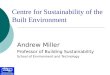 Andrew Miller Professor of Building Sustainability School of Environment and Technology Centre for Sustainability of the Built Environment