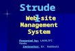 Web-site Management System Strudel Presented by: LAKHLIFI Houda Instructor: Dr. Haddouti