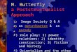 M. Butterfly : a Poststructuralist Approach 1) Image Society Q & AQ & A 2) as metatheatre & as parodymetatheatreparody 3) role play: 1) power relations;