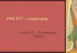 PPA 577 - Leadership Lecture 2 – Contingency Theory