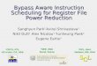 Bypass Aware Instruction Scheduling for Register File Power Reduction Sanghyun Park 2 Aviral Shrivastava 1 Nikil Dutt 1 Alex Nicolau 1 Yunheung Paek 2