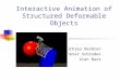 Interactive Animation of Structured Deformable Objects Mathieu Desbrun Peter Schroder Alan Barr