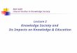 EDD 5229 Liberal Studies in Knowledge Society Lecture 2 Knowledge Society and Its Impacts on Knowledge & Education