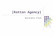 [Rattan Agency] Business Plan. (c) Ade Cahyat 20032 Investment Summary