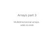 Arrays part 3 Multidimensional arrays, odds & ends