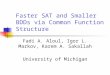 Faster SAT and Smaller BDDs via Common Function Structure Fadi A. Aloul, Igor L. Markov, Karem A. Sakallah University of Michigan