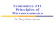 Economics 211 Principles of Microeconomics Dr. Greg Delemeester