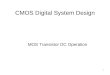 1 CMOS Digital System Design MOS Transistor DC Operation