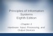 Principles of Information Systems Eighth Edition Chapter 3 Hardware: Input, Processing, and Output Devices