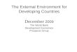 The External Environment for Developing Countries December 2009 The World Bank Development Economics Prospects Group