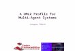 Ontologies Reasoning Components Agents Simulations A UML2 Profile for Multi-Agent Systems Jacques Robin