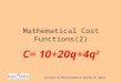 Lectures in Microeconomics-Charles W. Upton Mathematical Cost Functions(2) C= 10+20q+4q 2