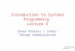Avishai Wool lecture 4 - 1 Introduction to Systems Programming Lecture 4 Inter-Process / Inter-Thread Communication