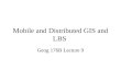 Mobile and Distributed GIS and LBS Geog 176B Lecture 9