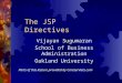 The JSP Directives Vijayan Sugumaran School of Business Administration Oakland University Parts of this lecture provided by Coreservlets.com