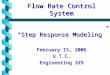 Flow Rate Control System “Step Response Modeling” February 15, 2006 U.T.C. Engineering 329