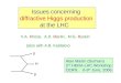 Issues concerning diffractive Higgs production at the LHC V.A. Khoze, A.D. Martin, M.G. Ryskin (also with A.B. Kaidalov) Alan Martin (Durham) 2 nd HERA-LHC