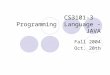 CS3101-3 Programming Language - JAVA Fall 2004 Oct. 20th